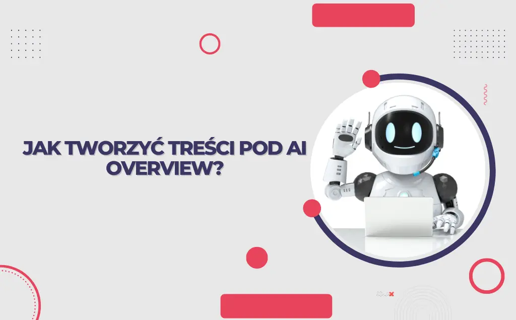 Jak tworzyć treści pod AI Overview – ilustracja robota AI pracującego przy laptopie